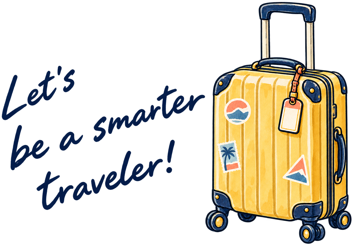 黄色いスーツケースと『Let's be a smarter traveler!』の手書きメッセージ